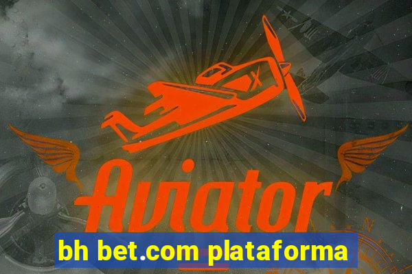 bh bet.com plataforma